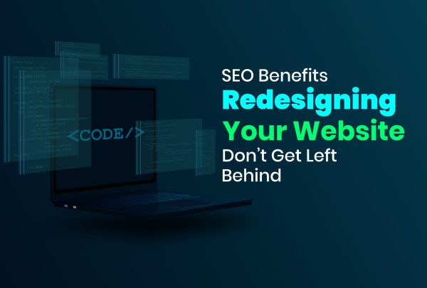 The SEO Benefits of Redesigning Your Website – Don’t Get Left Behind