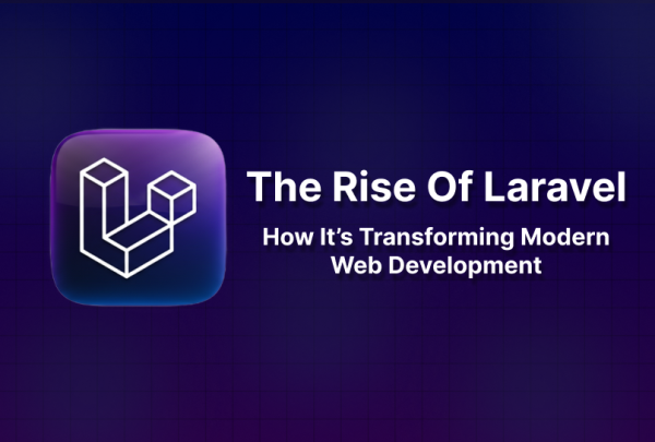 The rise of laravel Laravel web development in modern business websites