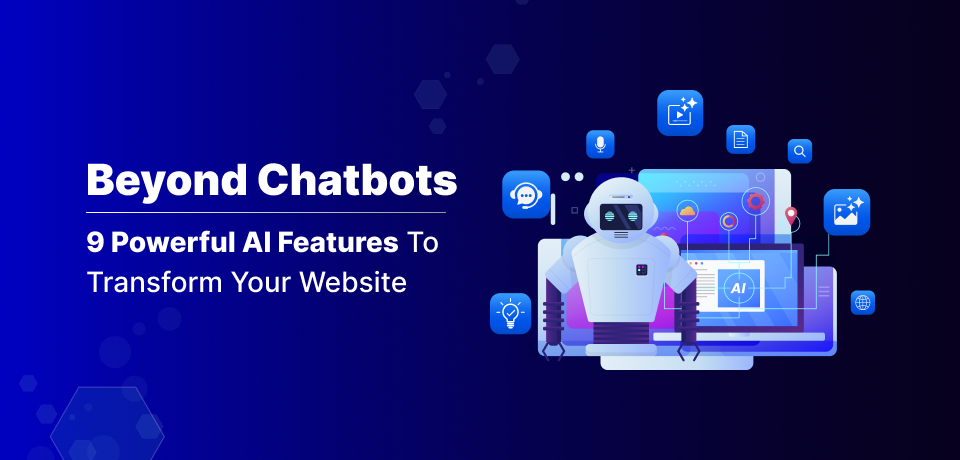 9 Powerful AI Features to Transform Your Website AI-powered website personalization to boost user engagement
